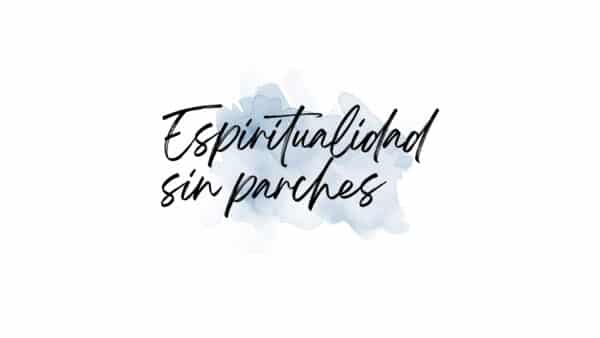 Espiritualidad sin parches